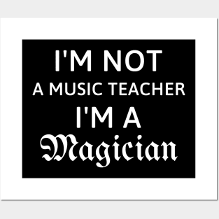 I'm not a music teacher I'm a magician gift for music teacher Posters and Art